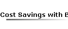 Cost Savings with Better Understanding
