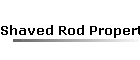 Shaved Rod Properties