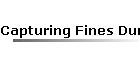 Capturing Fines During Twisting